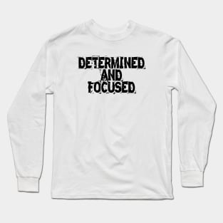 Determined And Focused Long Sleeve T-Shirt